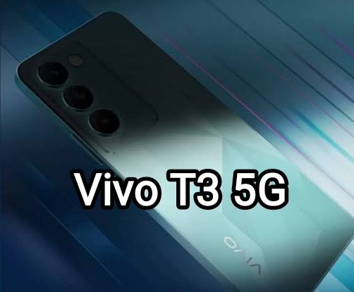 Vivo T3 5G - Price , Ram & Storage , Camera , Battery , Specification Chipset , Launch Date , Display & More