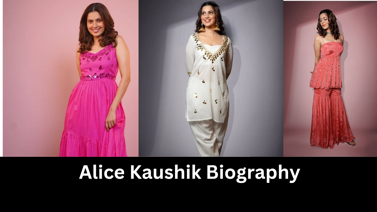Alice Kaushik Biography