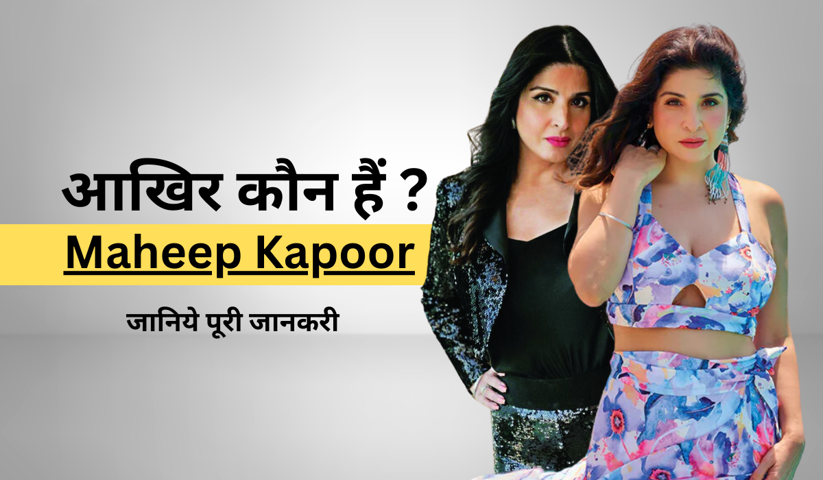 Maheep Kapoor Biography