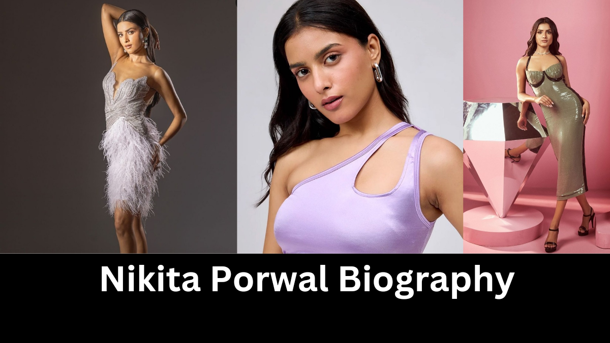 Nikita Porwal Biography