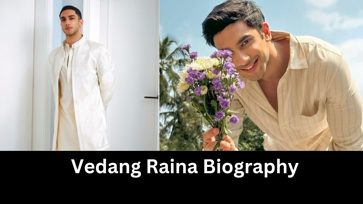 Vedang Raina biography