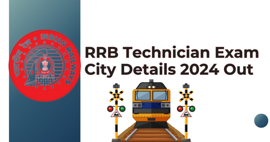 RRB Technician Exam City Details 2024 Out