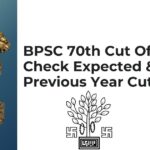 BPSC 70th Cut Off 2024, Check Expected & Previous Year Cut-Off