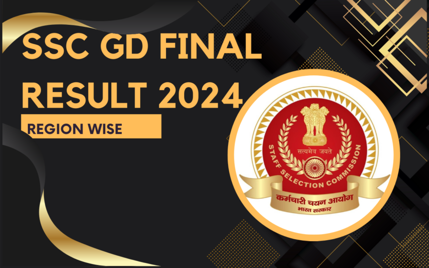 SSC GD Final Result 2024 Region Wise Out: SSC GD Final Result 2024 Region Wise Out Cut Off, Merit List PDF