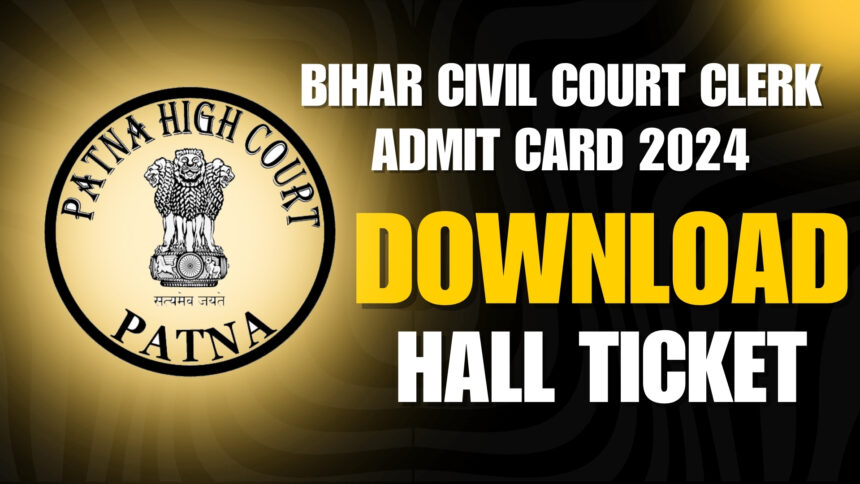 Bihar Civil Court Clerk Admit Card 2024, Hall Ticket Download Link