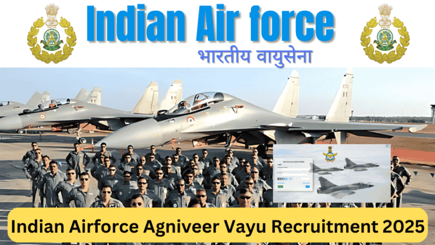 Indian Airforce Agniveer Vayu Recruitment 2025