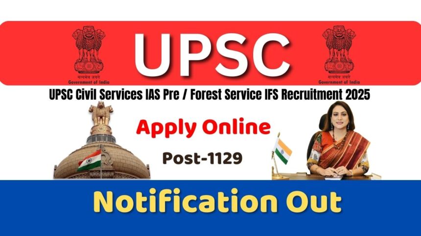 UPSC Civil Services IAS Pre / Forest Service IFS Recruitment 2025 Apply Online