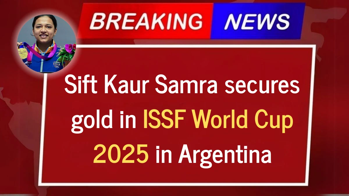 Sift Kaur Samra secures gold in ISSF World Cup 2025